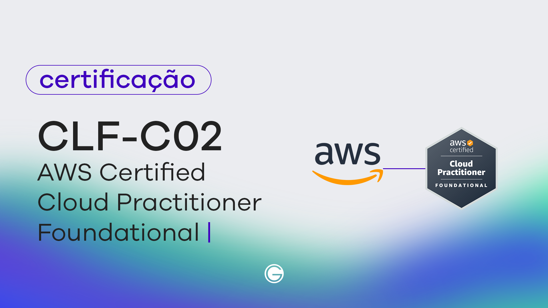 Imagem de capa Exame AWS Certified Cloud Practitioner – Foundational (CLF-C02)