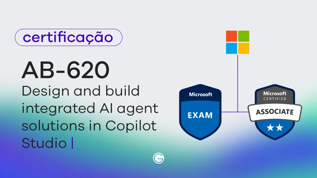 Imagem de capa Exame AB-620: Designing and Developing Integrated AI Agent Solutions in Copilot Studio